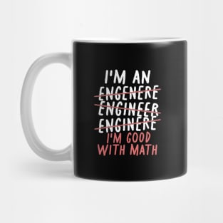 Engineer  - i'm good with math - white type Mug